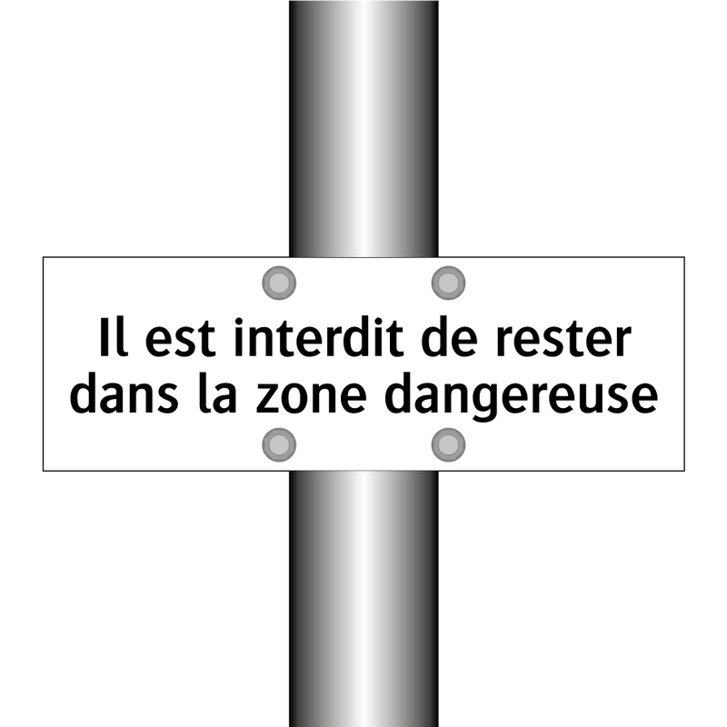 Il est interdit de rester dans la zone dangereuse