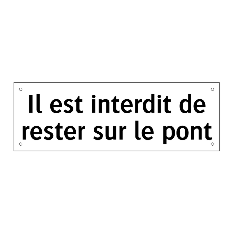 Il est interdit de rester sur le pont