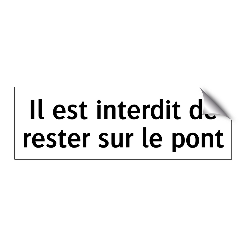 Il est interdit de rester sur le pont