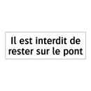 Il est interdit de rester sur le pont