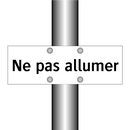 Ne pas allumer