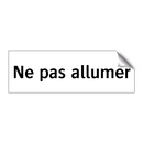 Ne pas allumer