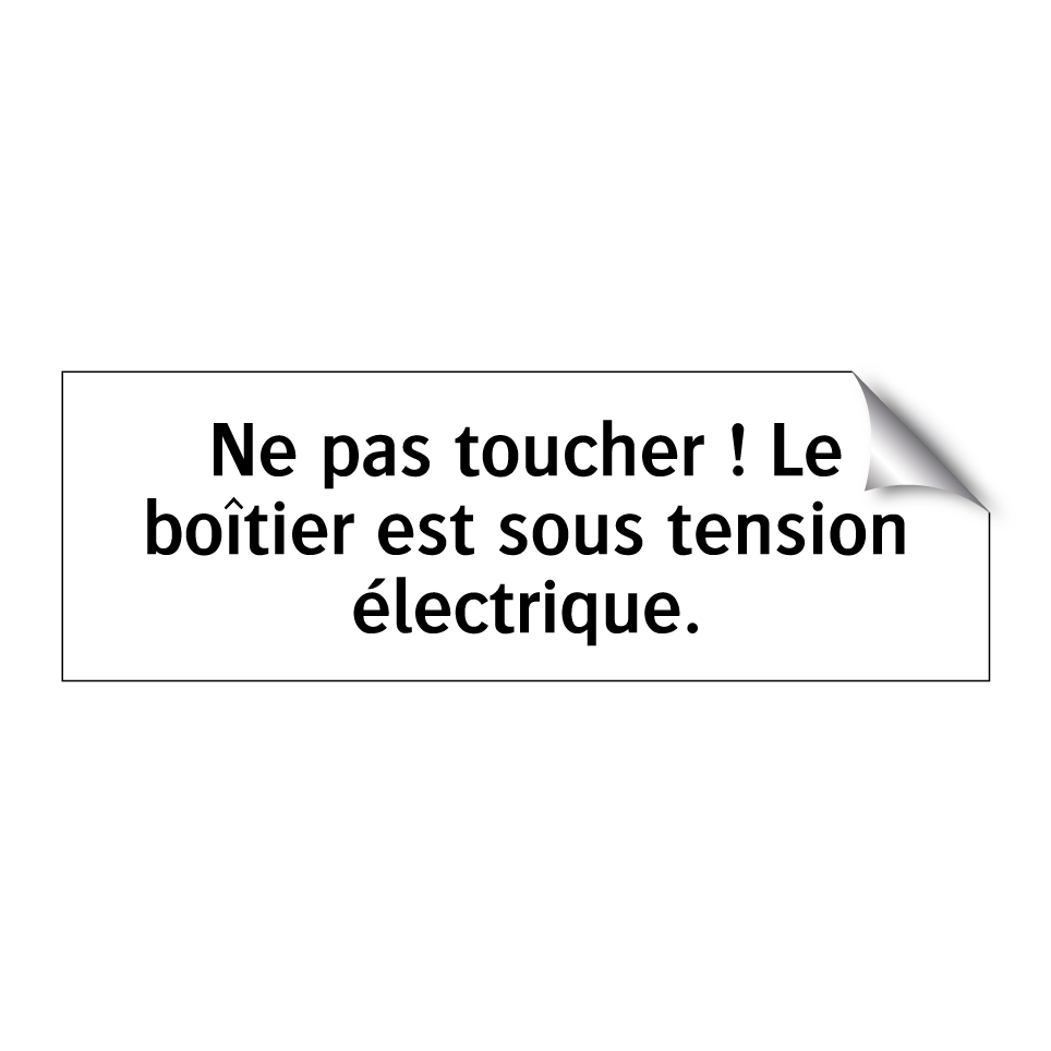 Ne pas toucher ! Le boîtier est sous tension électrique.