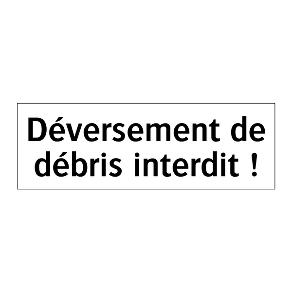 Déversement de débris interdit !