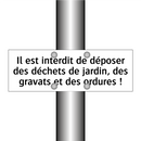 Il est interdit de déposer des déchets de jardin, des gravats et des ordures !