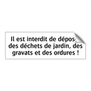 Il est interdit de déposer des déchets de jardin, des gravats et des ordures !