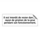 Il est interdit de rester dans le rayon de giration de la grue pendant son fonctionnement.