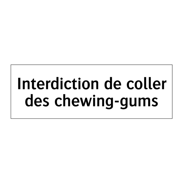 Interdiction de coller des chewing-gums