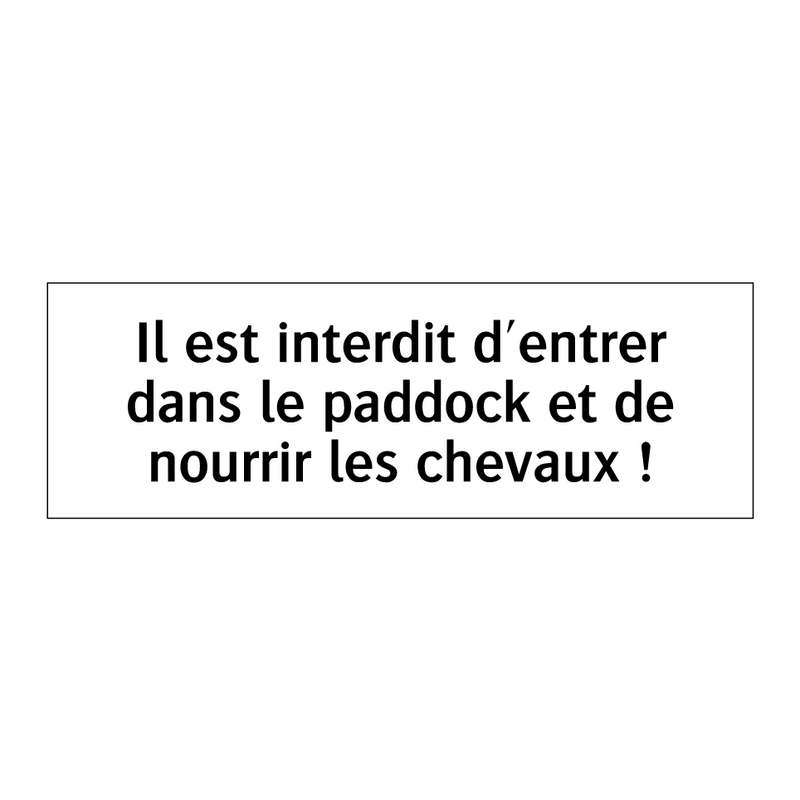 Il est interdit d'entrer dans le paddock et de nourrir les chevaux !