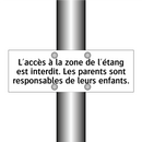 L'accès à la zone de l'étang est interdit. Les parents sont responsables de leurs enfants.