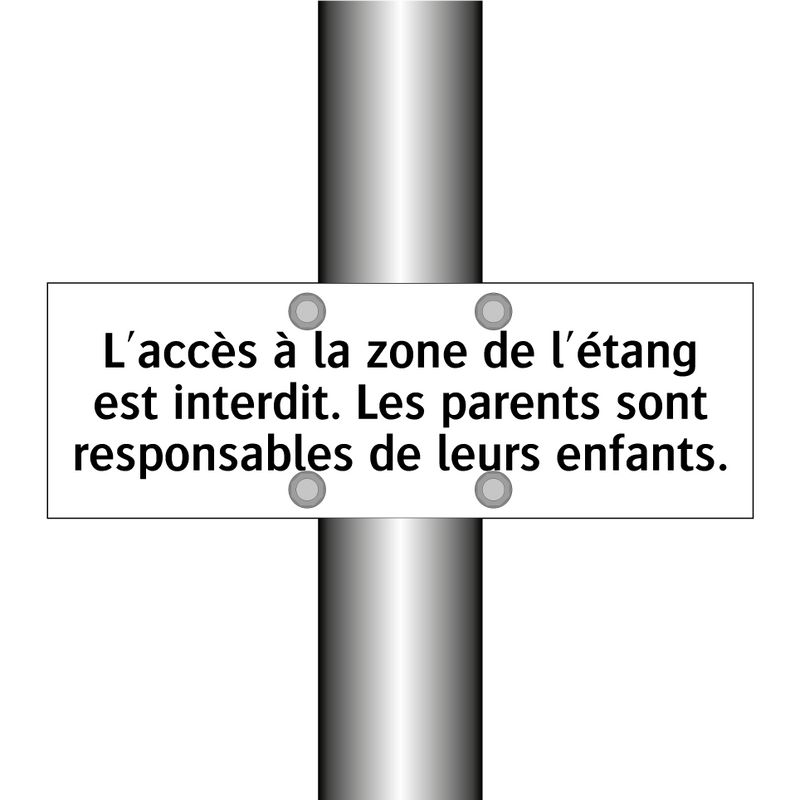 L'accès à la zone de l'étang est interdit. Les parents sont responsables de leurs enfants.