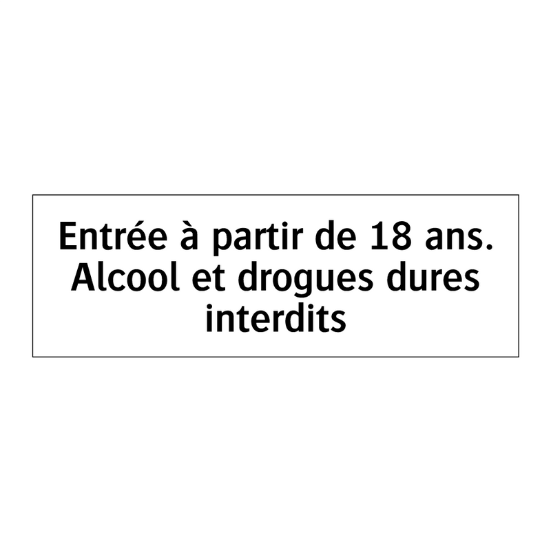 Entrée à partir de 18 ans. Alcool et drogues dures interdits