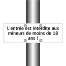 L'entrée est interdite aux mineurs de moins de 18 ans !