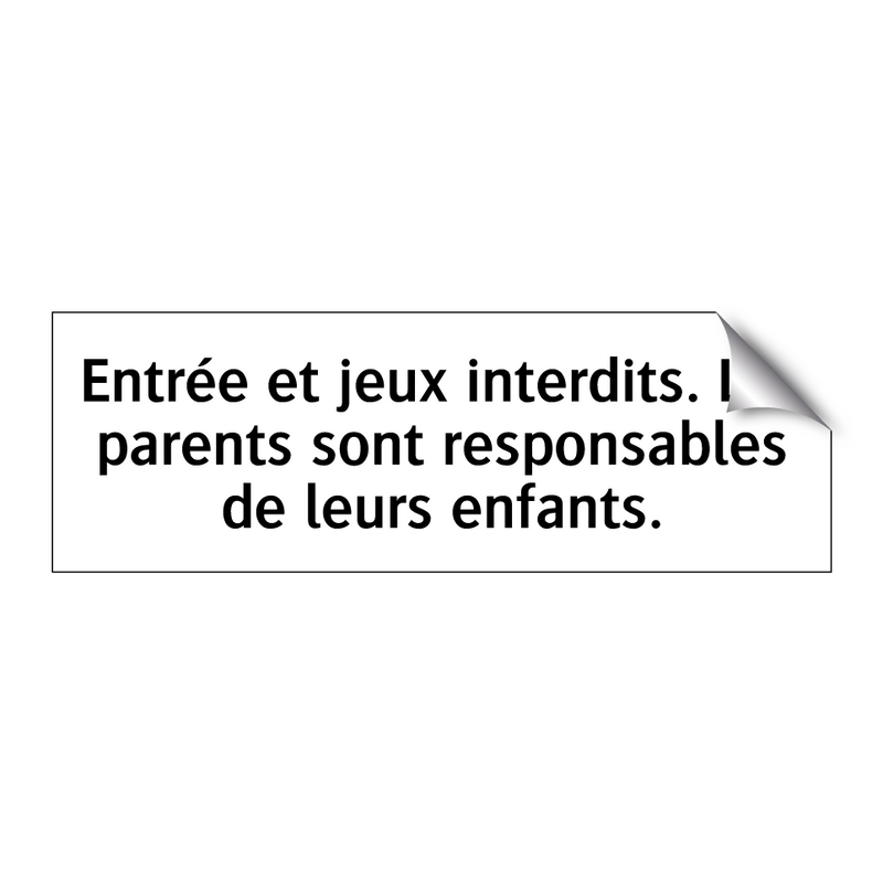 Entrée et jeux interdits. Les parents sont responsables de leurs enfants.