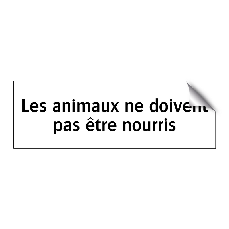 Les animaux ne doivent pas être nourris