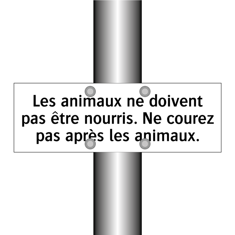Les animaux ne doivent pas être nourris. Ne courez pas après les animaux.