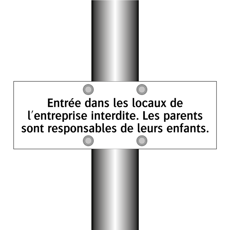 Entrée dans les locaux de l'entreprise interdite. Les parents sont responsables de leurs enfants.