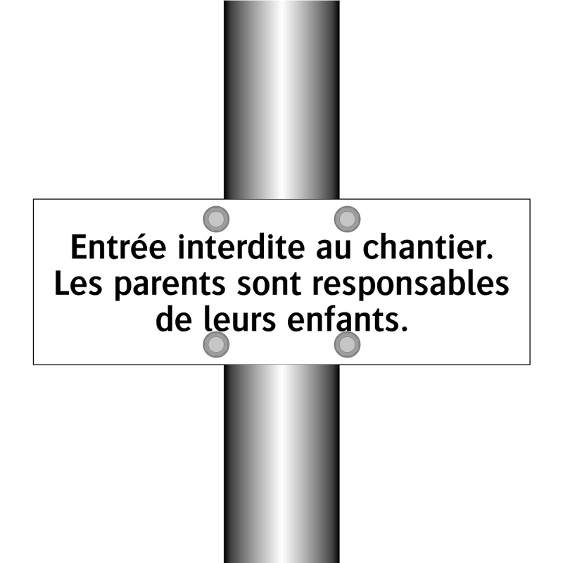 Entrée interdite au chantier. Les parents sont responsables de leurs enfants.
