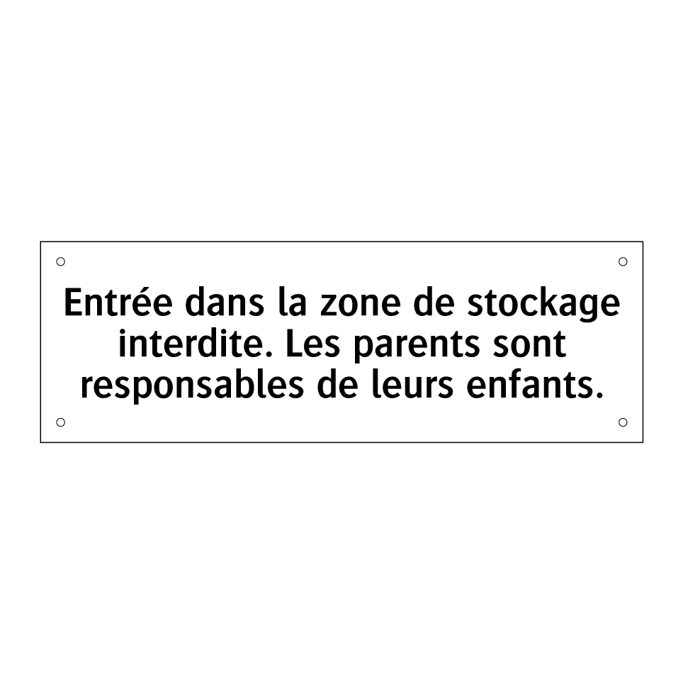 Entrée dans la zone de stockage interdite. Les parents sont responsables de leurs enfants.