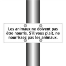 Les animaux ne doivent pas être nourris. S'il vous plaît, ne nourrissez pas les animaux.