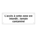 L'accès à cette zone est interdit ; terrain contaminé