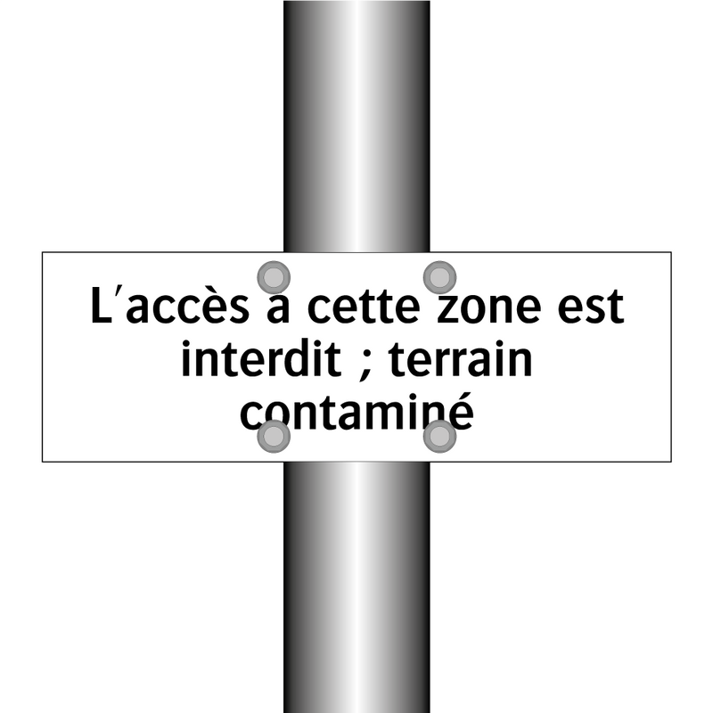 L'accès à cette zone est interdit ; terrain contaminé