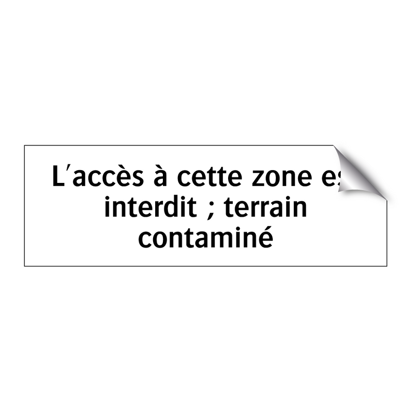 L'accès à cette zone est interdit ; terrain contaminé
