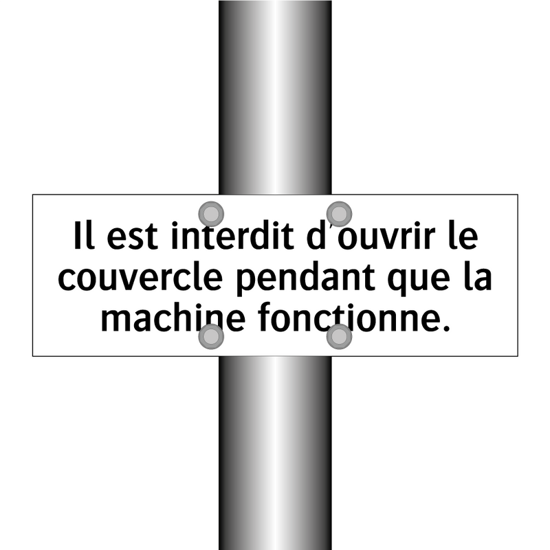 Il est interdit d'ouvrir le couvercle pendant que la machine fonctionne.