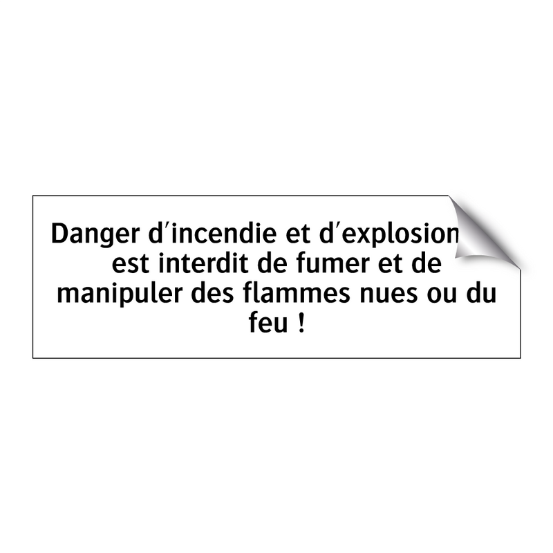 Danger d'incendie et d'explosion ! Il est interdit de fumer et de manipuler des flammes nues ou du feu !