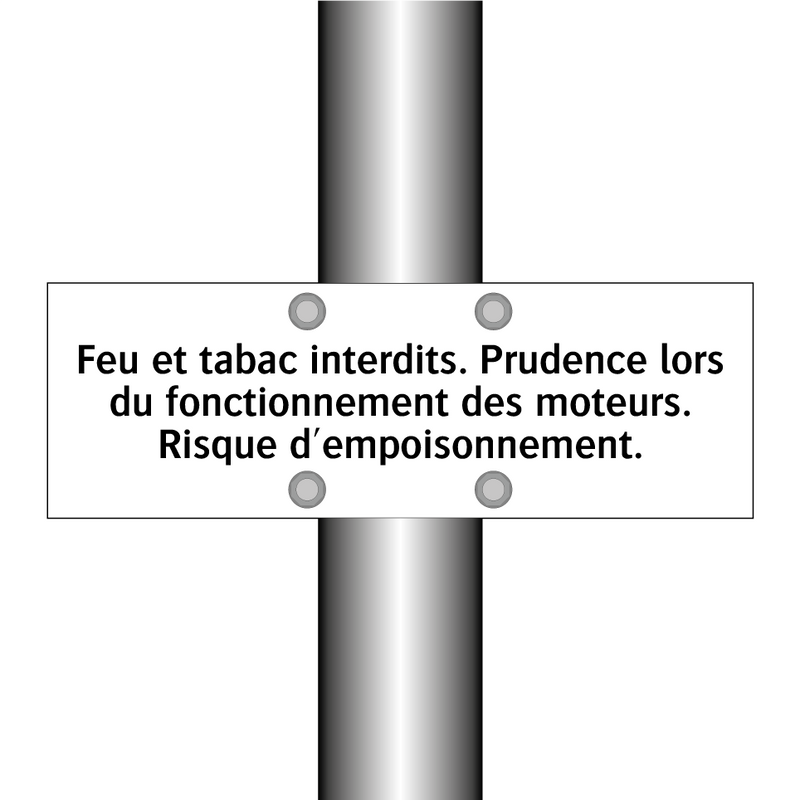 Feu et tabac interdits. Prudence lors du fonctionnement des moteurs. Risque d'empoisonnement.