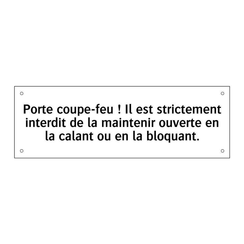 Porte coupe-feu ! Il est strictement interdit de la maintenir ouverte en la calant ou en la bloquant.