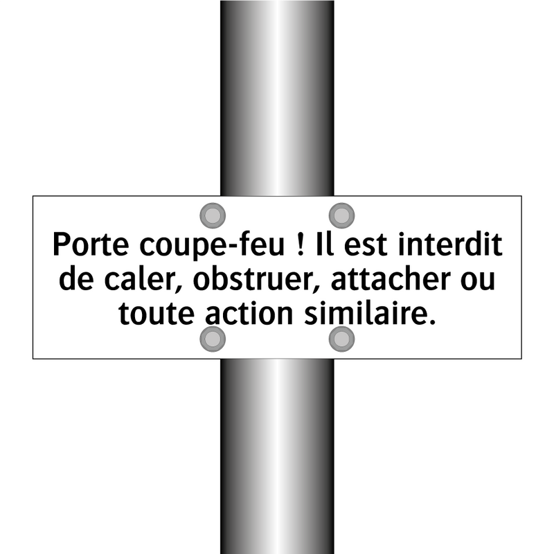 Porte coupe-feu ! Il est interdit de caler, obstruer, attacher ou toute action similaire.