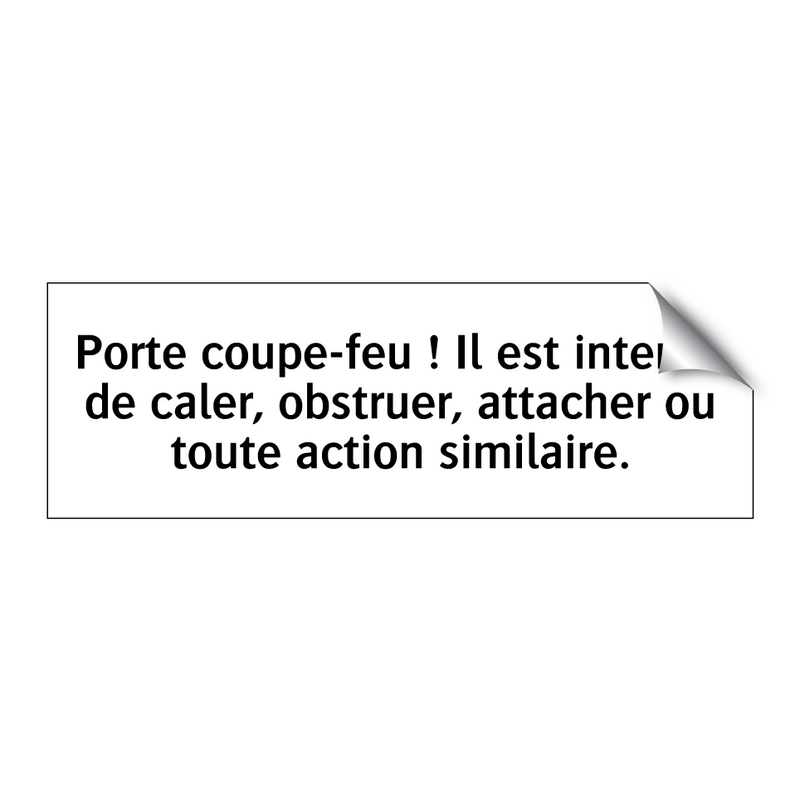 Porte coupe-feu ! Il est interdit de caler, obstruer, attacher ou toute action similaire.