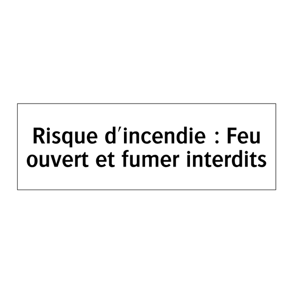 Risque d'incendie : Feu ouvert et fumer interdits