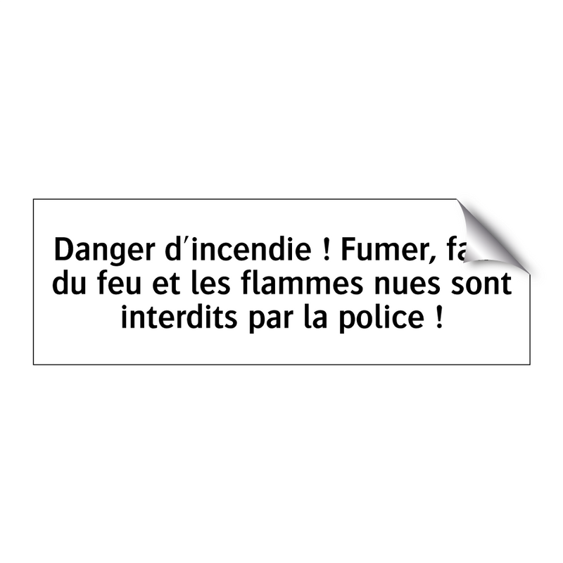 Danger d'incendie ! Fumer, faire du feu et les flammes nues sont interdits par la police !