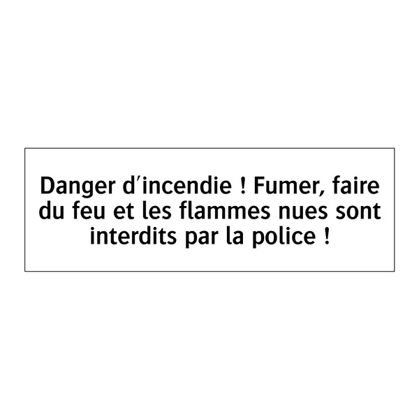 Danger d'incendie ! Fumer, faire du feu et les flammes nues sont interdits par la police !