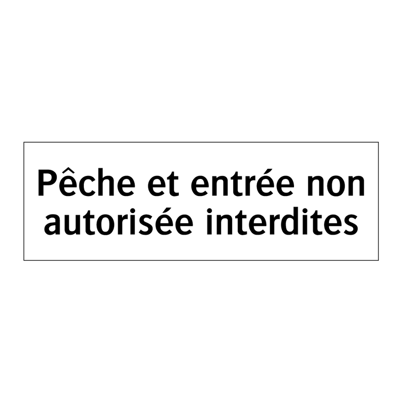 Pêche et entrée non autorisée interdites