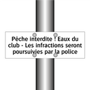 Pêche interdite ! Eaux du club - Les infractions seront poursuivies par la police
