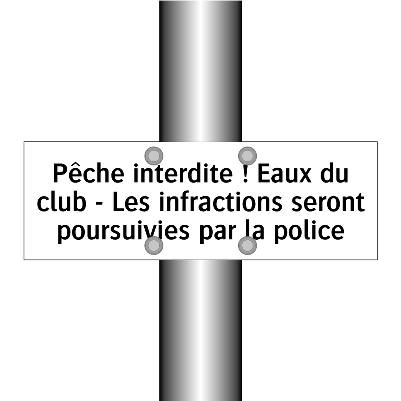 Pêche interdite ! Eaux du club - Les infractions seront poursuivies par la police