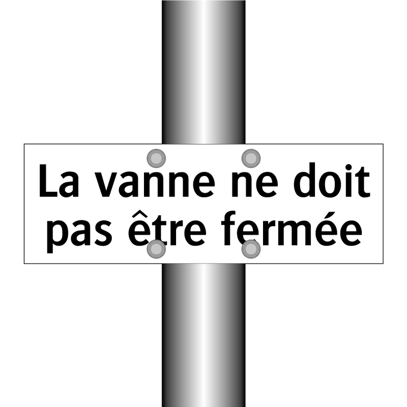 La vanne ne doit pas être fermée
