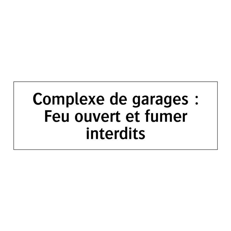 Complexe de garages : Feu ouvert et fumer interdits