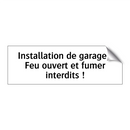 Installation de garage : Feu ouvert et fumer interdits !