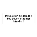 Installation de garage : Feu ouvert et fumer interdits !