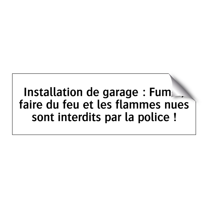 Installation de garage : Fumer, faire du feu et les flammes nues sont interdits par la police !