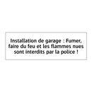 Installation de garage : Fumer, faire du feu et les flammes nues sont interdits par la police !