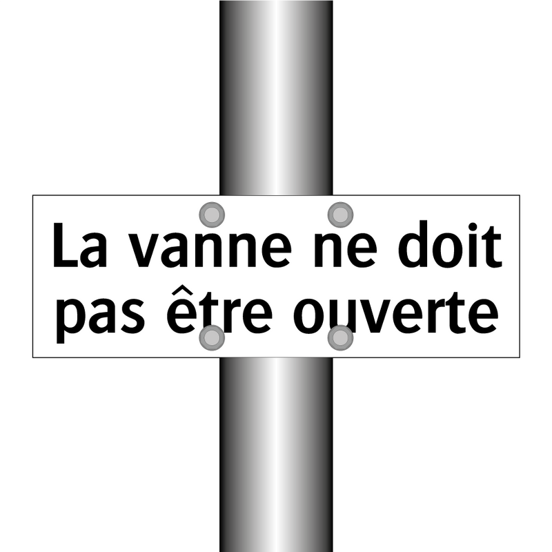 La vanne ne doit pas être ouverte
