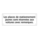 Les places de stationnement jaunes sont réservées aux voitures avec remorques.