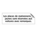 Les places de stationnement jaunes sont réservées aux voitures avec remorques.