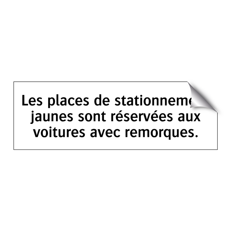 Les places de stationnement jaunes sont réservées aux voitures avec remorques.