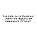 Les places de stationnement jaunes sont réservées aux voitures avec remorques.